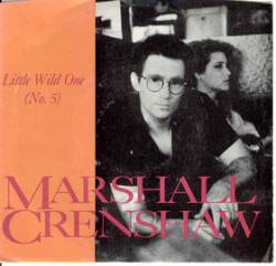 Marshall Crenshaw : Little Wild One (No. 5)